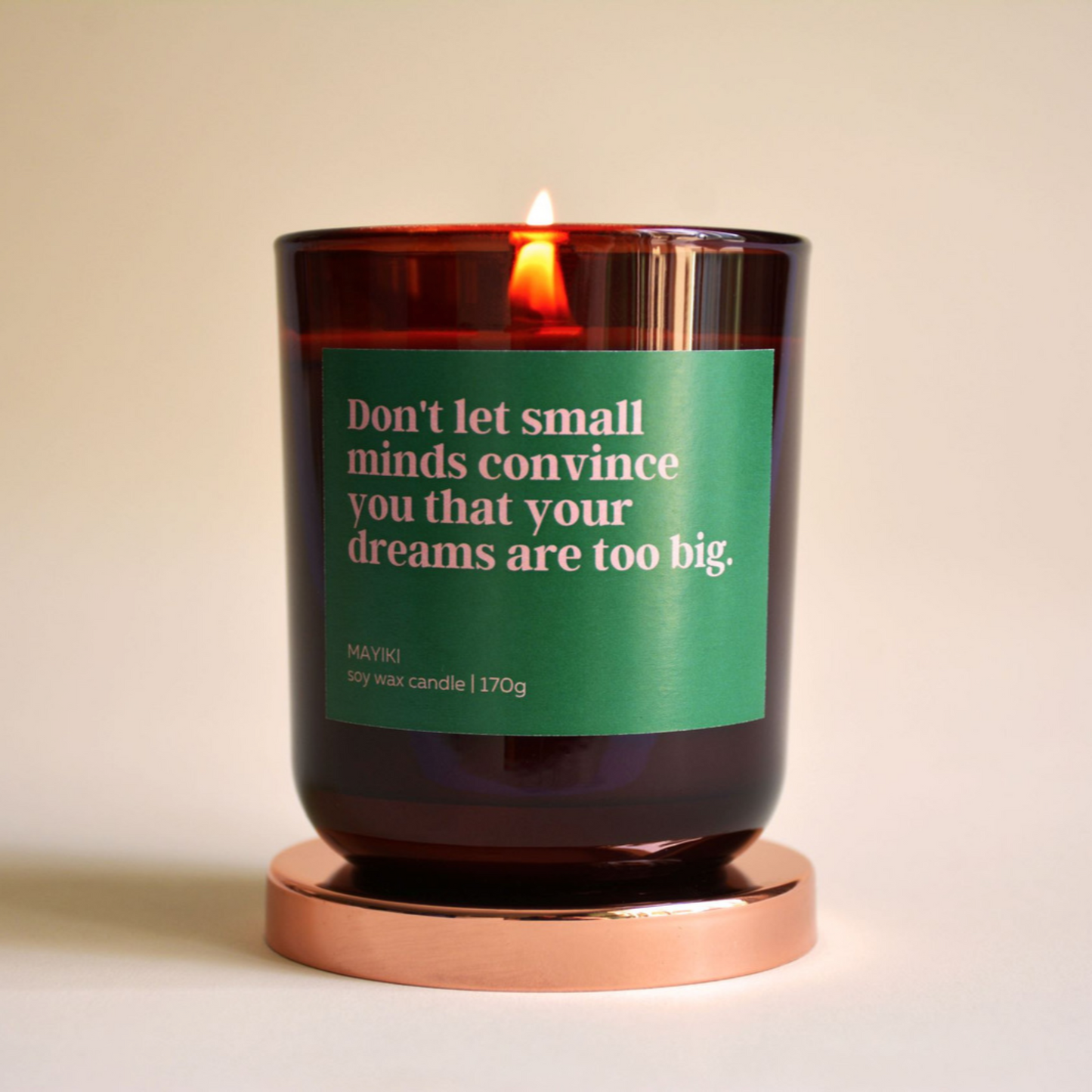 don't let small minds convince you that your dreams are too big